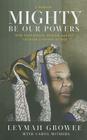 Mighty Be Our Powers